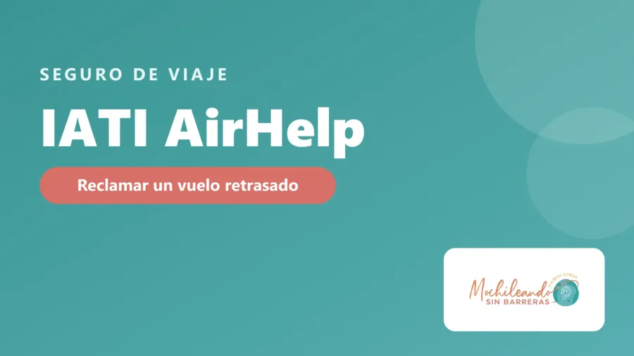 Portada con el texto «IATI AirHelp: reclamar un vuelo retrasado» sobre fondo verde azulado y el logo de Mochileando sin Barreras