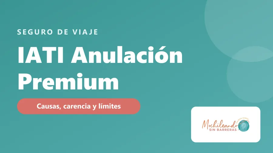 Portada con el texto «IATI Anulación Premium: causas, carencia y límites» sobre fondo verde azulado y el logo de Mochileando sin Barreras