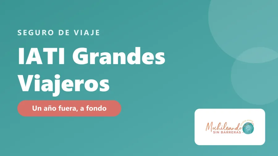 Portada con el texto «IATI Grandes Viajeros: seguro para un año fuera» sobre fondo verde azulado y el logo de Mochileando sin Barreras