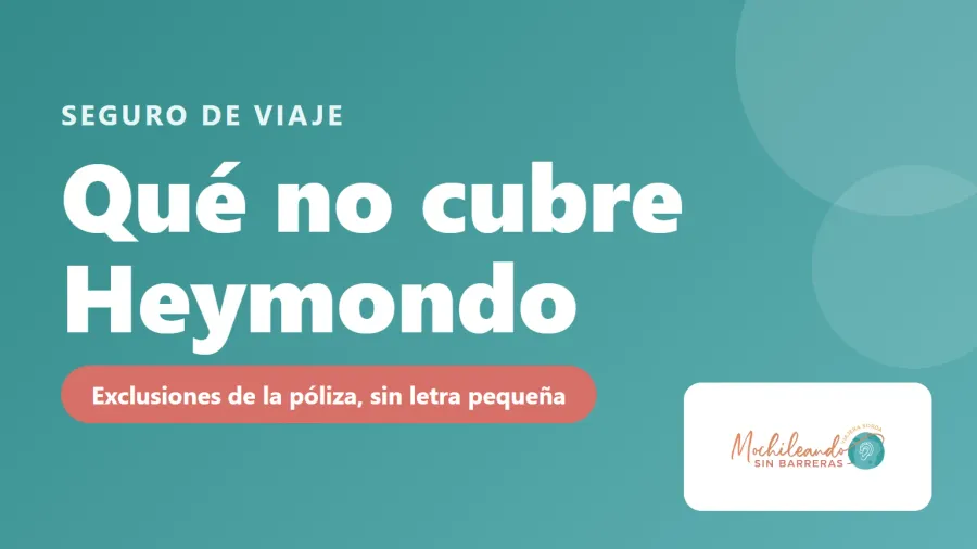 Portada con el texto «Qué no cubre Heymondo: exclusiones de la póliza, sin letra pequeña» sobre fondo verde azulado y el logo de Mochileando sin Barreras
