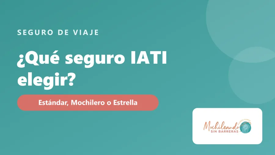 Portada con el texto «Qué seguro IATI elegir: Estándar, Mochilero o Estrella» sobre fondo verde azulado y el logo de Mochileando sin Barreras