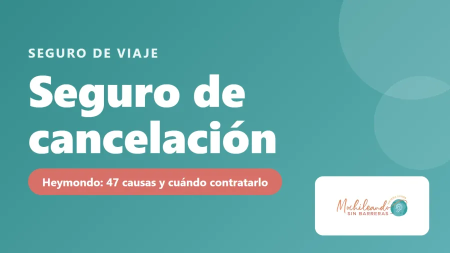 Portada con el texto «Seguro de cancelación Heymondo: 47 causas y cuándo contratarlo» sobre fondo verde azulado y el logo de Mochileando sin Barreras