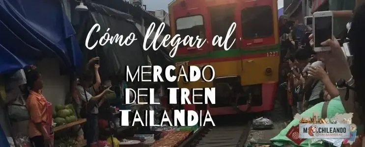 Mercado del tren de Tailandia. Cómo llegar desde Bangkok