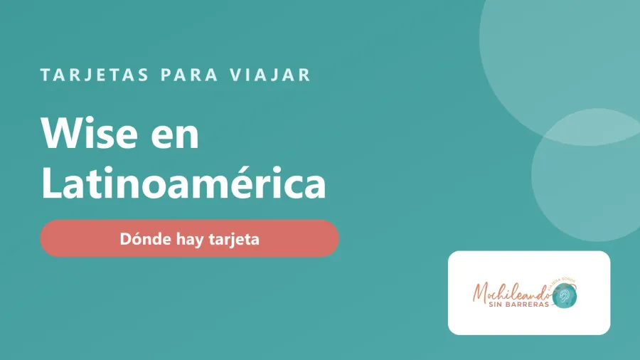 Portada con el texto «Wise en Latinoamérica: dónde hay tarjeta» sobre fondo verde azulado y el logo de Mochileando sin Barreras